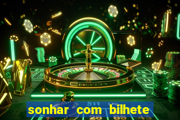 sonhar com bilhete de loteria